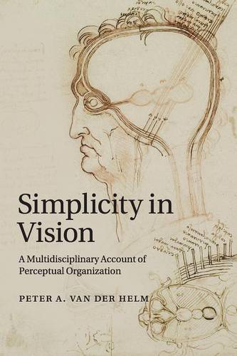 Simplicity in Vision: A Multidisciplinary Account of Perceptual Organization  by Peter A. van der Helm (Visiting Professor) at Abbey's Bookshop, 