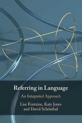 Referring in Language: An Integrated Approach  by Lise Fontaine (Cardiff University) at Abbey's Bookshop, 