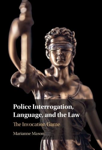 Police Interrogation, Language, and the Law: The Invocation Game  by Marianne Mason (James Madison University, Virginia) at Abbey's Bookshop, 