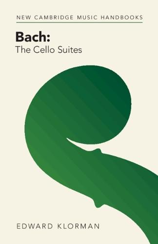 Bach: The Cello Suites  by Edward Klorman (University of Wisconsin, Madison) at Abbey's Bookshop, 