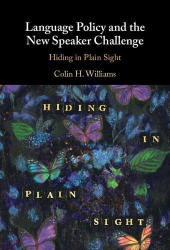 Language Policy and the New Speaker Challenge: Hiding in Plain Sight  by Colin H. Williams (Cardiff University) at Abbey's Bookshop, 