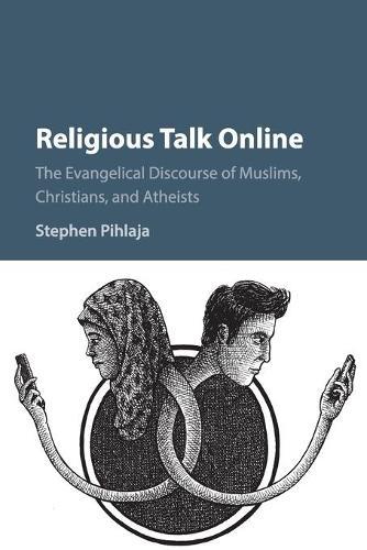 Religious Talk Online: The Evangelical Discourse of Muslims, Christians, and Atheists  by Stephen Pihlaja at Abbey's Bookshop, 