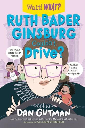 Ruth Bader Ginsburg Couldn't Drive?  by Dan Gutman at Abbey's Bookshop, 