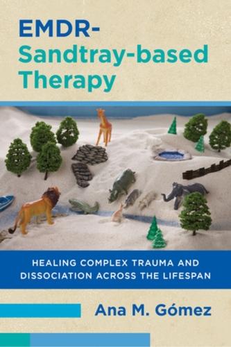 EMDR-Sandtray-based Therapy: Healing Complex Trauma and Dissociation Across the Lifespan  by Ana M. Gómez at Abbey's Bookshop, 