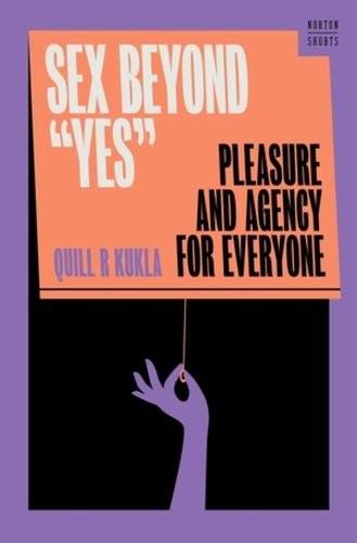 Sex Beyond ""Yes"": Pleasure and Agency for Everyone  by Quill R. Kukla (Georgetown University) at Abbey's Bookshop, 