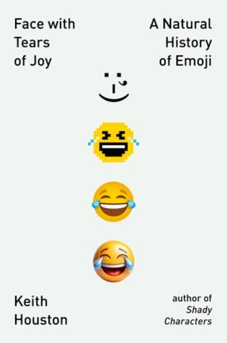 Face with Tears of Joy: A Natural History of Emoji  by Keith Houston at Abbey's Bookshop, 