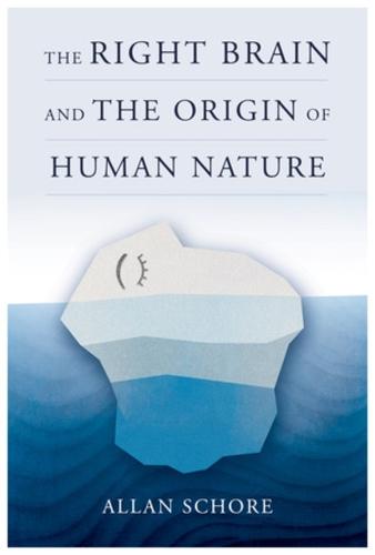 The Right Brain and the Origin of Human Nature  by Allan Schore, Ph.D. (UCLA David Geffen School of Medicine) at Abbey's Bookshop, 
