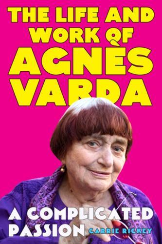 A Complicated Passion: The Life and Work of Agnès Varda  by Carrie Rickey at Abbey's Bookshop, 
