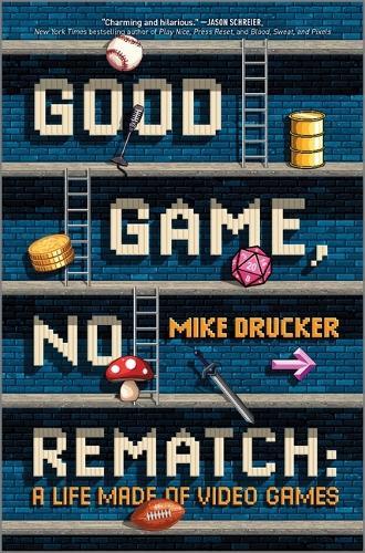 Good Game, No Rematch: A Life Made of Video Games  by Mike Drucker at Abbey's Bookshop, 