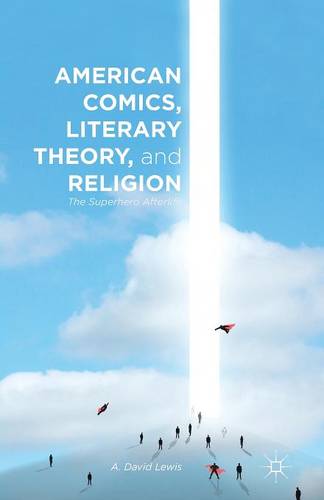 American Comics, Literary Theory, and Religion: The Superhero Afterlife  by A. Lewis at Abbey's Bookshop, 