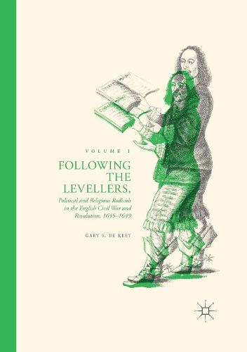 Following the Levellers, Volume One: Political and Religious Radicals in the English Civil War and Revolution, 1645–1649  by Gary S. De Krey at Abbey's Bookshop, 