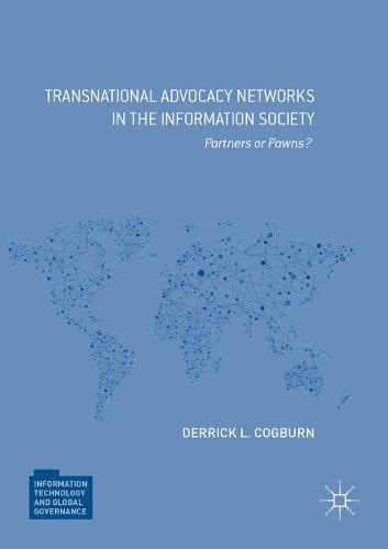 Transnational Advocacy Networks in the Information Society: Partners or Pawns?  by Derrick L. Cogburn at Abbey's Bookshop, 