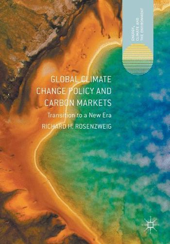 Global Climate Change Policy and Carbon Markets: Transition to a New Era  by Richard H. Rosenzweig at Abbey's Bookshop, 