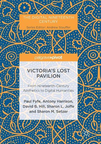Victoria's Lost Pavilion: From Nineteenth-Century Aesthetics to Digital Humanities