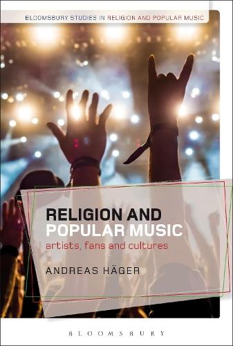 Religion and Popular Music: Artists, Fans, and Cultures  by Andreas Häger (Abo Akademi University, Finland) at Abbey's Bookshop, 