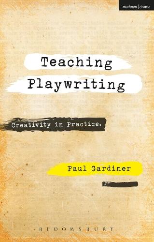 Teaching Playwriting: Creativity in Practice  by Dr Paul Gardiner (University of Sydney, Australia) at Abbey's Bookshop, 