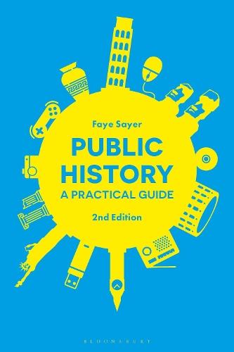 Public History: A Practical Guide  by Dr Faye Sayer (University of Birmingham, UK) at Abbey's Bookshop, 