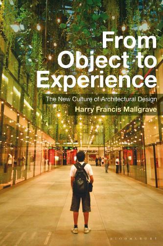 From Object to Experience: The New Culture of Architectural Design  by Harry Francis Mallgrave (Illinois Institute of Technology, USA) at Abbey's Bookshop, 
