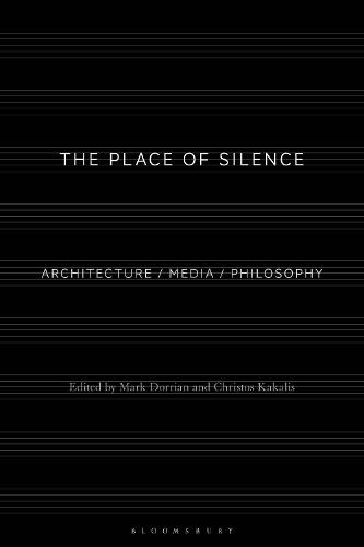The Place of Silence: Architecture / Media / Philosophy
