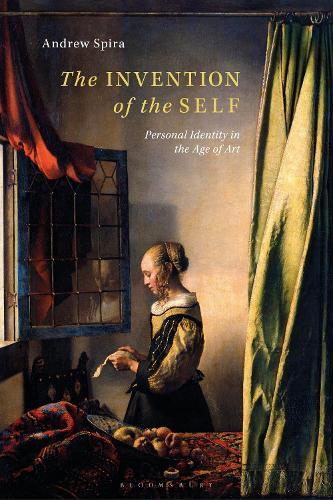 The Invention of the Self: Personal Identity in the Age of Art  by Andrew Spira (Independent Scholar, UK) at Abbey's Bookshop, 