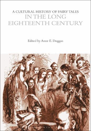A Cultural History of Fairy Tales in the Long Eighteenth Century  by Professor Anne E. Duggan (Wayne State University, USA) at Abbey's Bookshop, 