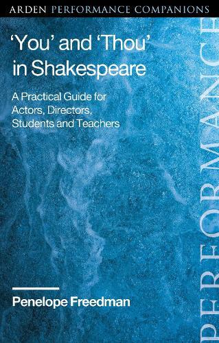 ‘You’ and ‘Thou’ in Shakespeare: A Practical Guide for Actors, Directors, Students and Teachers  by Penelope Freedman (Independent scholar, UK) at Abbey's Bookshop, 