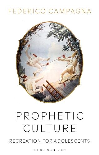 Prophetic Culture: Recreation For Adolescents  by Federico Campagna (Independent Scholar, UK) at Abbey's Bookshop, 