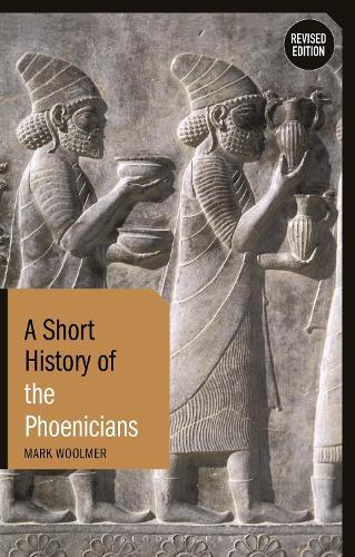 A Short History of the Phoenicians: Revised Edition  by Mark Woolmer at Abbey's Bookshop, 