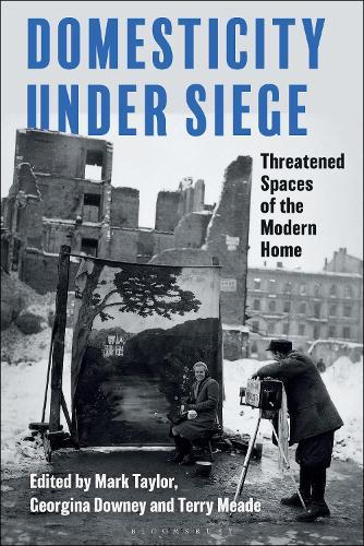 Domesticity Under Siege: Threatened Spaces of the Modern Home  by Mark Taylor (Swinburne University of Technology, Australia) at Abbey's Bookshop, 