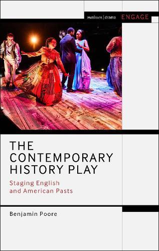 The Contemporary History Play: Staging English and American Pasts  by Benjamin Poore (University of York, UK) at Abbey's Bookshop, 