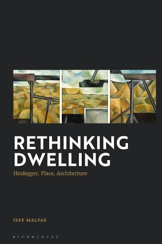 Rethinking Dwelling: Heidegger, Place, Architecture  by Distinguished Professor Jeff Malpas (University of Tasmania, Australia) at Abbey's Bookshop, 