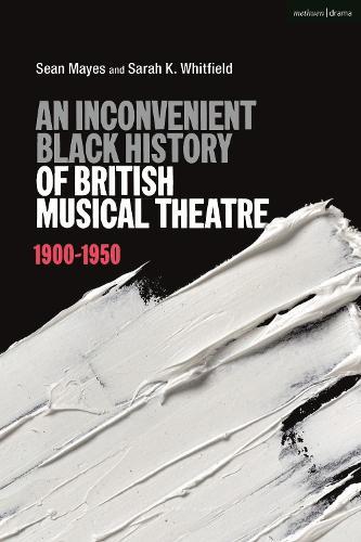 An Inconvenient Black History of British Musical Theatre: 1900 - 1950  by Sean Mayes (music director, USA) at Abbey's Bookshop, 