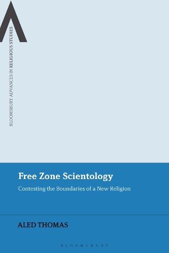 Free Zone Scientology: Contesting the Boundaries of a New Religion  by Aled Thomas (University of Wolverhampton, UK) at Abbey's Bookshop, 