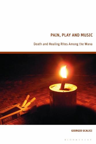 Pain, Play and Music: Death and Healing Rites Among the Wana  by Giorgio Scalici (Sapienza University of Rome, Italy,) at Abbey's Bookshop, 