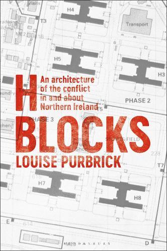 H Blocks: An Architecture of the Conflict in and about Northern Ireland  by Louise Purbrick (University of Brighton, UK) at Abbey's Bookshop, 