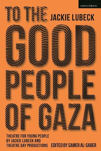 To The Good People of Gaza: Theatre for Young People by Jackie Lubeck and Theatre Day Productions  by Samer Al-Saber (Stanford University, USA) at Abbey's Bookshop, 
