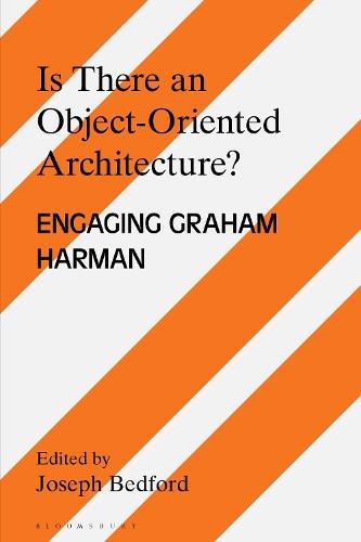 Is there an Object Oriented Architecture?: Engaging Graham Harman  by Joseph Bedford (Virginia Tech University, USA) at Abbey's Bookshop, 