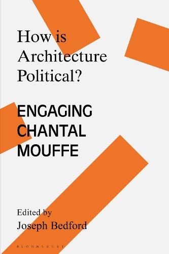 How is Architecture Political?: Engaging Chantal Mouffe  by Joseph Bedford (Virginia Tech University, USA) at Abbey's Bookshop, 
