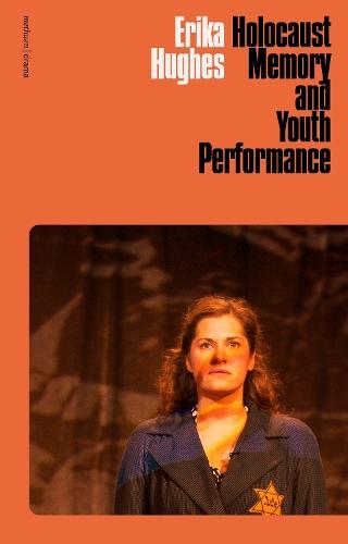 Holocaust Memory and Youth Performance  by Erika Hughes (University of Portsmouth, UK) at Abbey's Bookshop, 