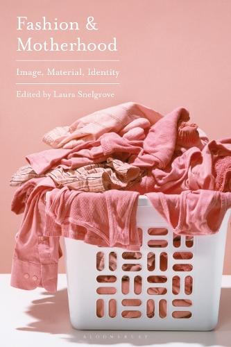 Fashion and Motherhood: Image, Material, Identity  by Laura Snelgrove (Independent Researcher, UK) at Abbey's Bookshop, 