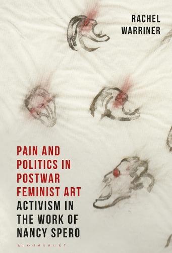 Pain and Politics in Postwar Feminist Art: Activism in the Work of Nancy Spero  by Rachel Warriner (Courtauld Institute of Art, UK) at Abbey's Bookshop, 