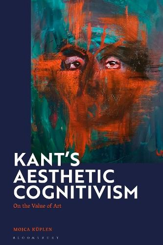 Kant's Aesthetic Cognitivism: On the Value of Art  by Mojca Kuplen (Central European University, Austria) at Abbey's Bookshop, 
