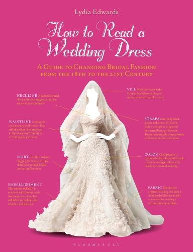 How to Read a Wedding Dress: A Guide to Changing Bridal Fashion from the 18th to the 21st Century  by Lydia Edwards (Edith Cowan University, Australia) at Abbey's Bookshop, 