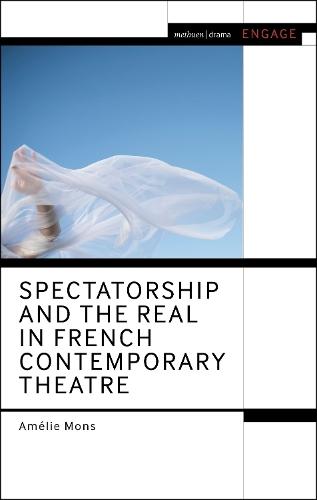 Spectatorship and the Real in French Contemporary Theatre  by Amélie Mons at Abbey's Bookshop, 