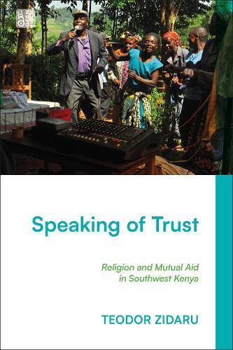 Speaking of Trust: Religion and Mutual Aid in Southwest Kenya  by Teodor Zidaru (University of St. Andrews, UK) at Abbey's Bookshop, 