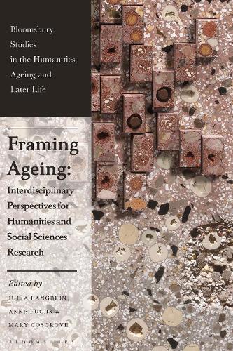 Framing Ageing: Interdisciplinary Perspectives for Humanities and Social Sciences Research  by Julia Langbein at Abbey's Bookshop, 