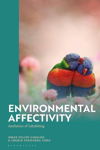 Environmental Affectivity: Aesthetics of Inhabiting  by Dr Omar Felipe Giraldo (University of Mexico, Mexico) at Abbey's Bookshop, 