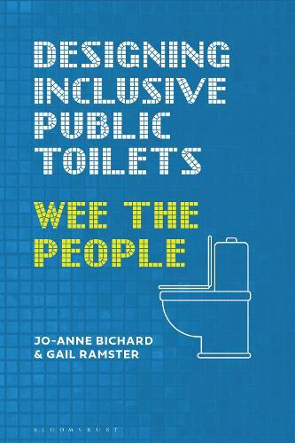 Designing Inclusive Public Toilets: Wee the People  by Jo-Anne Bichard (Royal College of Art, UK) at Abbey's Bookshop, 