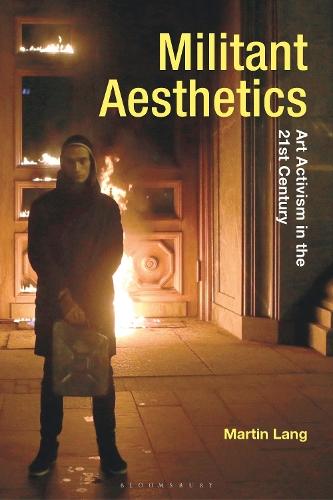 Militant Aesthetics: Art Activism in the 21st Century  by Dr Martin Lang (University of Lincoln, UK) at Abbey's Bookshop, 