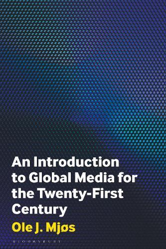 An Introduction to Global Media for the Twenty-First Century  by Ole J. Mjøs (University of Bergen, Norway) at Abbey's Bookshop, 